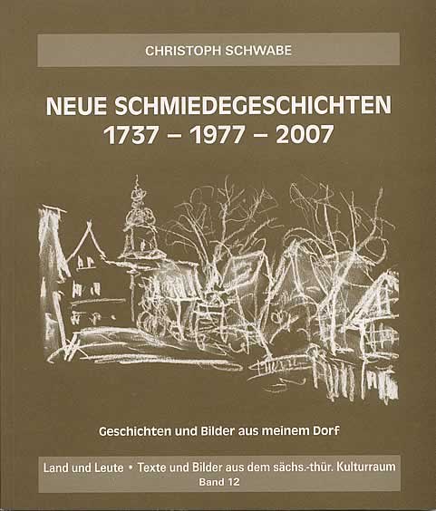 Christoph Schwabe: Neue Schmiedegeschichten 1737-1977-2007